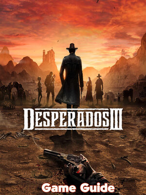 cover image of Desperados 3 Guide & Walkthrough